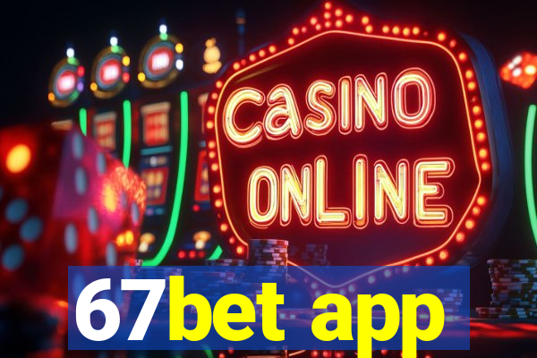 67bet app